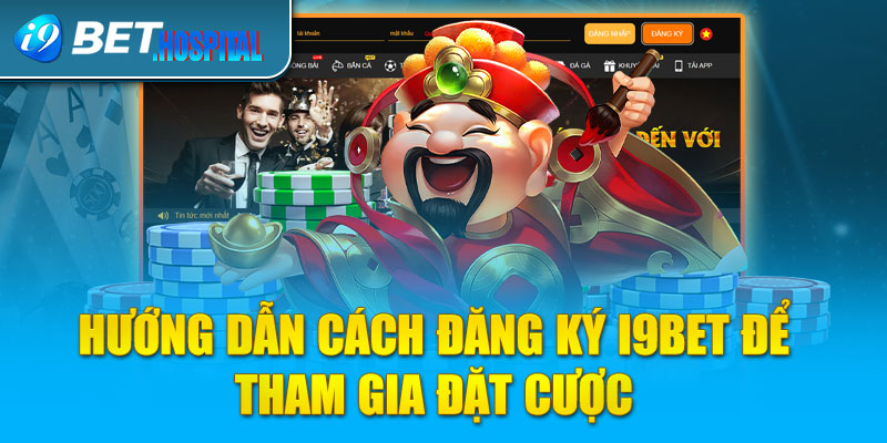 Hướng dẫn cách đăng ký i9BET để tham gia đặt cược