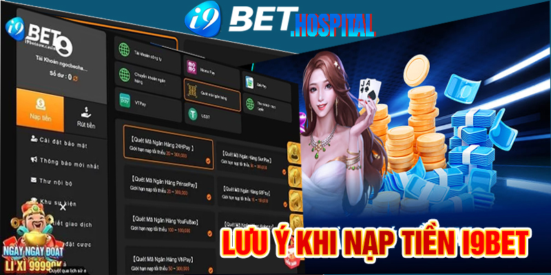 Một vài lưu ý quan trọng khi nạp tiền TẠI I9BET