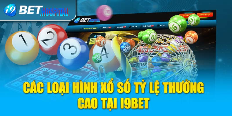 Các loại hình xổ số tỷ lệ thưởng cao tại i9BET