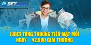 i9BET tặng thưởng tiền mặt mỗi ngày – 42.000 giải thưởng