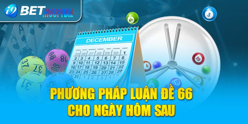 Phương pháp luận đề 66 cho ngày hôm sau